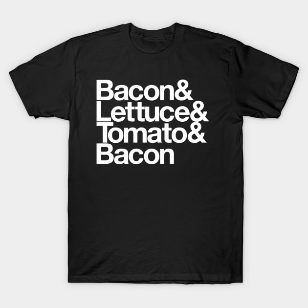 Bacon & Lettuce & Tomato & Bacon T-Shirt by JonnysLotTees